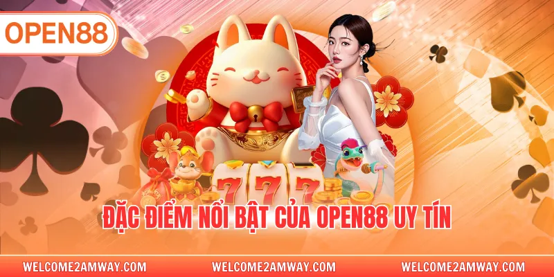Đặc điểm nổi bật của OPEN88 uy tín