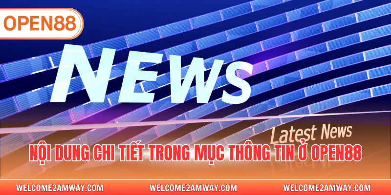 Nội dung chi tiết trong mục thông tin ở OPEN88