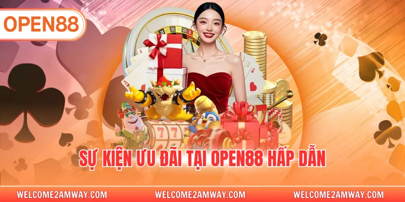 Sự kiện ưu đãi tại OPEN88 hấp dẫn